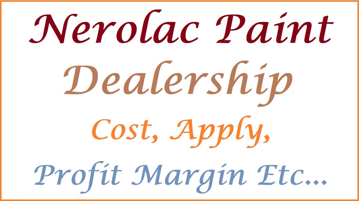 Nerolac Paint Dealership, Cost, Apply Online, Profit, Enquiry