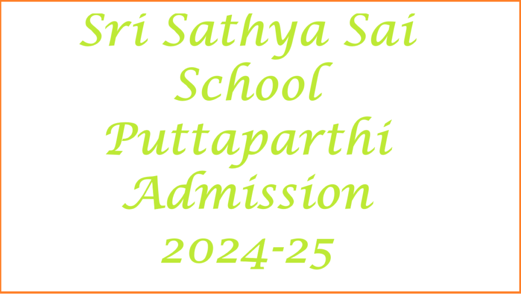 Sri Sathya Sai Higher Secondary School Admissions 2024